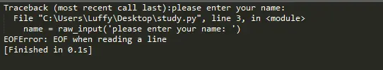 Sublime Text3 中运行Python提示EOFError: EOF when reading a line （转）
解决办法：
1．首先SublimeText3必须安装PackageControl插件（菜单项Preferences下有PackageControl）
如果没有请安装，步骤如下：
最简单的方式是通过SublimeText 3的console命令界面进行安装。
使用 ctrl+`快捷键 或者 菜单项View > ShowConsole 来调出命令界面。
2. 安装sublimeREPL
打开SublimeText3，按Ctrl+Shift+P，输入 :install 后选择“PackageControl: Install Package”
在弹出的界面内输入sublimeREPL回车等待安装完成（由于我已经安装了，所以下图选项中未出现sublimeREPL）
完成后重启SublimeText3，如果菜单项Tools下出现sublimeREPL，则安装成功。
3、运行Python