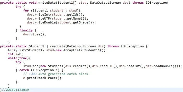 201521123039 《java程序设计》第十二周学习总结
1. 本周学习总结
2. 书面作业
将Student对象(属性：int id, String name,int age,double grade)写入文件student.data、从文件读出显示。
字符流与文本文件：使用 PrintWriter(写)，BufferedReader(读)
缓冲流
字符编码
字节流、二进制文件：DataInputStream, DataOutputStream、ObjectInputStream
基本概念
5.编写public static List readStudents(String fileName);从fileName指定的文本文件中读取所有学生，并将其放入到一个List中。应该使用那些IO相关的类？说说你的选择理由。
文件操作
编写一个程序，可以根据指定目录和文件名，搜索该目录及子目录下的所有文件，如果没有找到指定文件名，则显示无匹配，否则将所有找到的文件名与文件夹名显示出来。
正则表达式
3. 码云及PTA