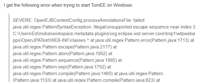 Apache TomEE (Tomcat Java EE) won't start on Windows (java.util.regex.PatternSyntaxException: Illegal/unsupported escape sequence near index 3)